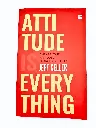 Attitude Is Everything
